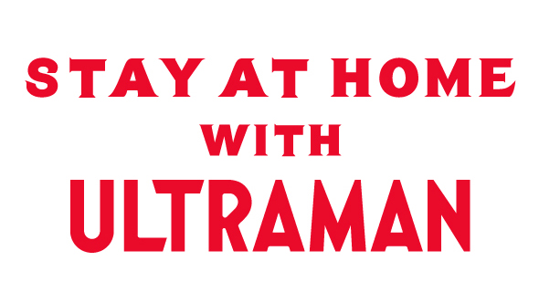 Stay At Home With ULTRAMAN